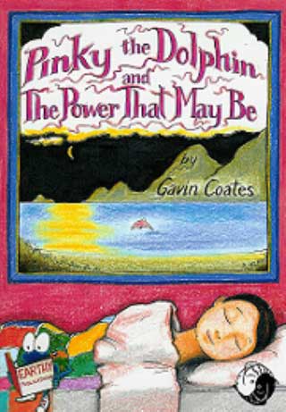 Pinky the Dolphin and The Power That May Be by Gaving Coates